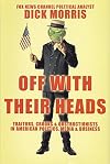 Off with Their Heads: Traitors, Crooks & Obstructionists in American Politics, Media & Business