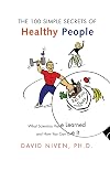 100 Simple Secrets of Healthy People: What Scientists Have Learned and How You Can Use it (100 Simple Secrets)