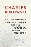 Sifting through the Madness for the Word, the Line, the Way: New Poems