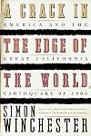 A Crack in the Edge of the World: America and the Great California Earthquake of 1906