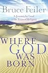 Where God was Born: A Journey by Land to The Roots of Religion