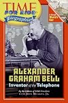 Time for Kids: Alexander Graham Bell: Inventor of the Telephone