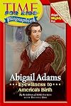 Time for Kids: Abigail Adams: Eyewitness to America's Birth