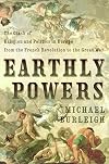 Earthly Powers: The Clash of Religion and Politics in Europe, from the French Revolution to the Great War