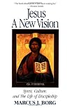 Jesus: A New Vision: Spirit, Culture, and the Life of Discipleship