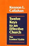 Twelve Keys to an Effective Church: The Leaders' Guide
