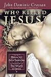 Who Killed Jesus?: Exposing the Roots of Anti-Semitism in the Gospel Story of the Death of Jesus