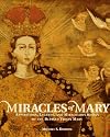 Miracles of Mary: Apparitions, Legends, and Miraculous Works of the Blessed Virgin Mary