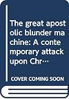 The great apostolic blunder machine: A contemporary attack upon Christendom