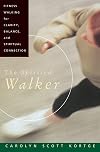 The Spirited Walker: Fitness Walking For Clarity, Balance, and Spiritual Connection