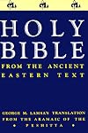 Holy Bible: From the Ancient Eastern Text: George M. Lamsa's Translation From the Aramaic of the Peshitta