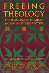Freeing Theology: The Essentials of Theology in Feminist Perspective