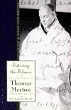 The Journals of Thomas Merton, Vol. 2, 1941-1952: Entering the Silence - Becoming a Monk & Writer