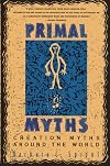 Primal Myths: Creation Myths Around the World