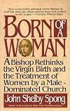 Born of a Woman: A Bishop Rethinks the Virgin Birth and the Treatment of Women by a Male-Dominated Church