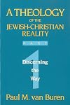 Theology of the Jewish-Christian Reality: Part 1: Discerning the Way
