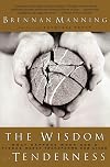 The Wisdom of Tenderness: What Happens When God's Fierce Mercy Transforms Our Lives