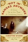 Not In Kansas Anymore: Dark Arts, Sex Spells, Money Magic, and Other Things Your Neighbors Aren't Telling You