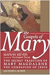 The Gospels of Mary: The Secret Tradition of Mary Magdalene, the Companion of Jesus