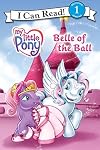 My Little Pony: Belle of the Ball (I Can Read Book 1)