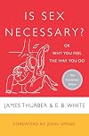 Is Sex Necessary?: Or Why You Feel the Way You Do