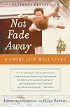Not Fade Away: A Short Life Well Lived
