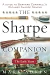 The Sharpe Companion: A Historical and Military Guide to Bernard Cornwell's Sharpe Novels, 1777-1808: The Early Years