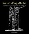 Sketch Plan Build: World Class Architects Show How It's Done