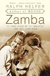 Zamba: The True Story of the Greatest Lion That Ever Lived