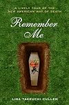 Remember Me: A Lively Tour of the New American Way of Death