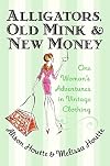 Alligators, Old Mink, and New Money: One Woman's Adventures in Vintage Clothing