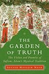 The Garden of Truth: The Vision and Promise of Sufism, Islam's Mystical Tradition