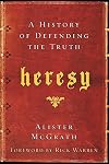 Heresy: A History of Defending the Truth