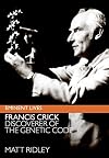 Francis Crick: Discoverer of the Genetic Code