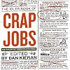 Crap Jobs: 100 Tales of Workplace Hell