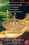 Sex with the Queen: 900 Years of Vile Kings, Virile Lovers, and Passionate Politics