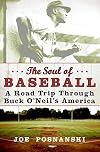 The Soul of Baseball: A Road Trip Through Buck O'Neil's America