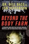 Beyond the Body Farm: A Legendary Bone Detective Explores Murders, Mysteries, and the Revolution in Forensic Science