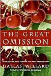 The Great Omission: Reclaiming Jesus' Essential Teachings on Discipleship