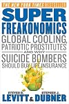 SuperFreakonomics: Global Cooling, Patriotic Prostitutes, and Why Suicide Bombers Should Buy Life Insurance