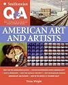 Smithsonian Q & A: American Art and Artists: The Ultimate Question & Answer Book