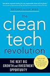 The Clean Tech Revolution: The Next Big Growth and Investment Opportunity