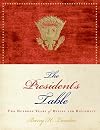 The President's Table: Two Hundred Years of Dining and Diplomacy