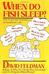 When Do Fish Sleep? and Other Imponderables of Everyday Life