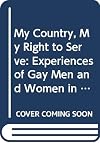 My Country, My Right to Serve: Experiences of Gay Men and Women in the Military, World War II to the Present