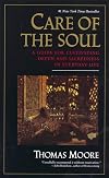 Care of the Soul: A Guide for Cultivating Depth and Sacredness in Everyday Life & Soul Mates : Honoring the Mysteries of Love and Relationship