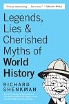 Legends, Lies, and Cherished Myths of World History
