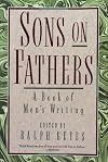 Sons on Fathers: A Book of Men's Writing