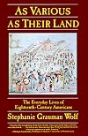 As Various As Their Land: The Everyday Lives of Eighteenth-Century Americans