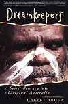 Dreamkeepers: A Spirit-Journey into Aboriginal Australia